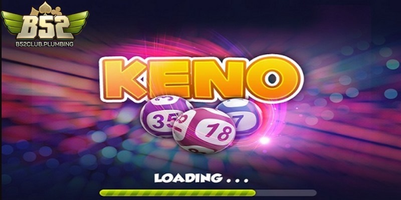 Keno B52Club là sản phẩm mới mẻ đầy triển vọng tại cổng game